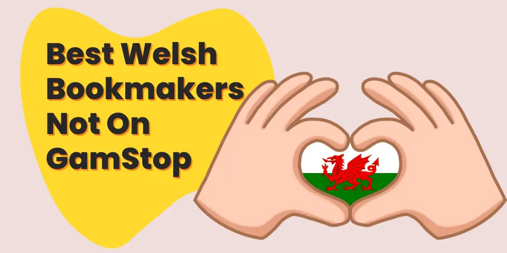 Best Welsh Bookies Non on Gamstop