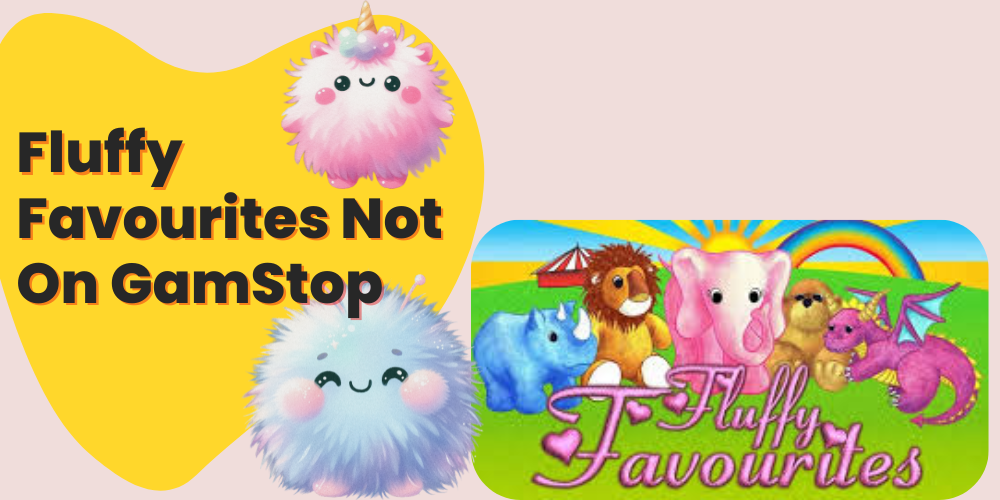 Fluffy Favourites Not on Gamstop