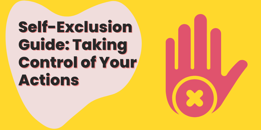 Self exclusion guide from our best writers